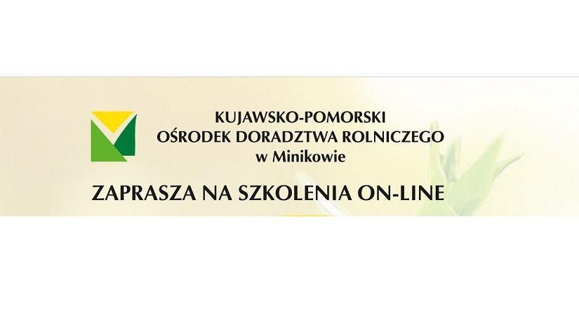 Kujawsko-Pomorski Ośrodek Doradztwa Rolniczego w Minikowie zaprasza na szkolenia on-line