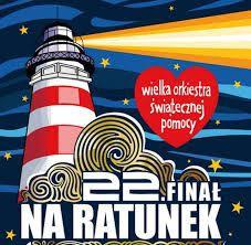 „Na Ratunek” –  22. Finał Wielkiej Orkiestry Świątecznej Pomocy