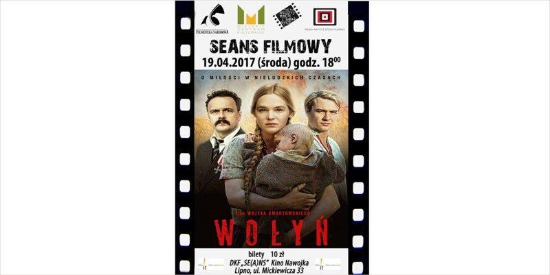 DKF „SE(A)NS” ZAPRASZA DO LIPNOWSKIEGO KINA NAWOJKA NA FILM „WOŁYŃ” w środę 19.04.2017r. o godz. 18:00