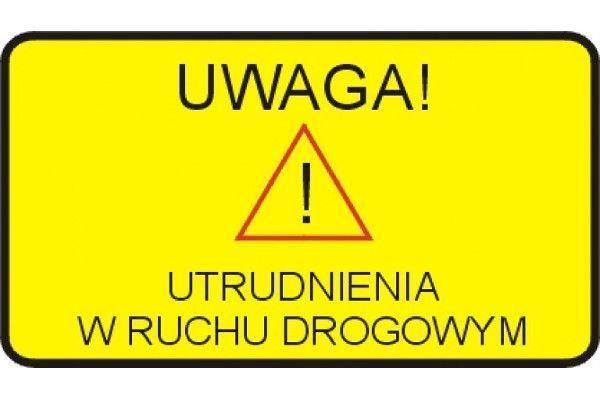 Uwaga! Utrudnienia w ruchu drogowym