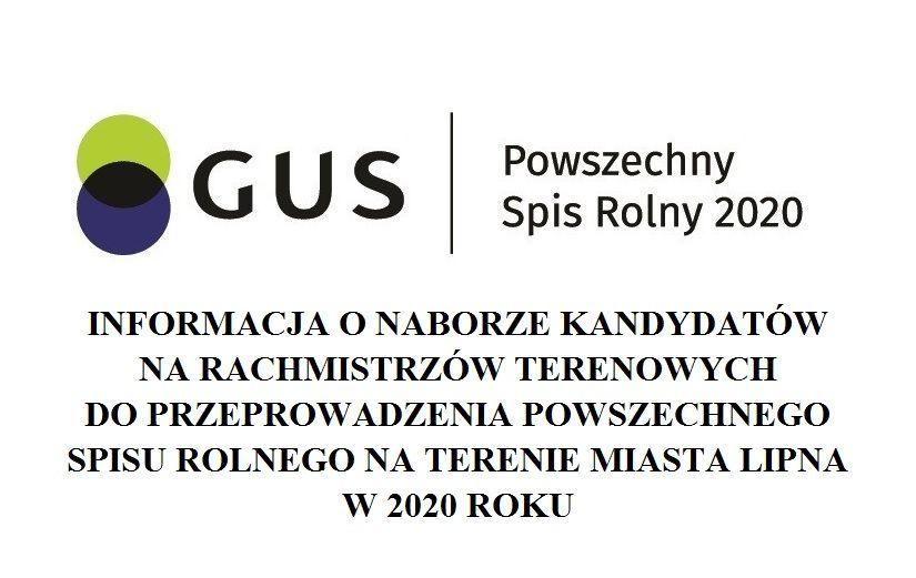 Informacja o naborze kandydatów na rachmistrzów terenowych do przeprowadzenia Powszechnego Spisu Rolnego na terenie miasta Lipna w 2020 roku