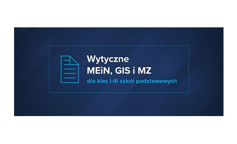 Powrót uczniów klas I-III - wytyczne MEiN, MZ i GIS 