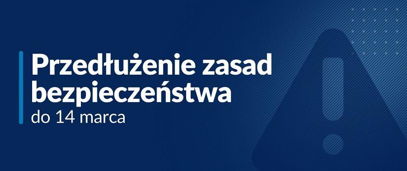 Przedłużenie zasad bezpieczeństwa do 14 marca – informacja