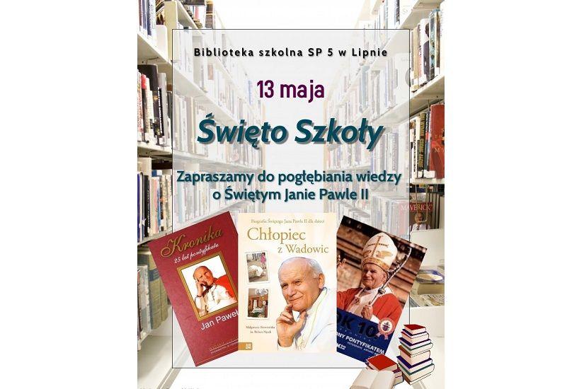 Święto Patrona Szkoły Podstawowej nr 5 w Lipnie – św. Jana Pawła II (relacja z obchodów święta szkoły)