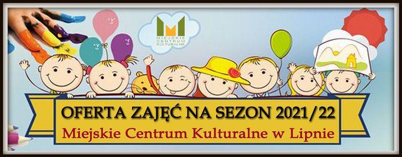 Oferta zajęć na sezon 2021/22 Miejskiego Centrum Kulturalnego w Lipnie