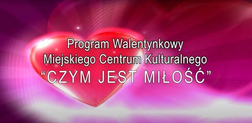 Czym jest miłość - program walentynkowy Miejskiego Centrum Kulturalnego w Lipnie (film)