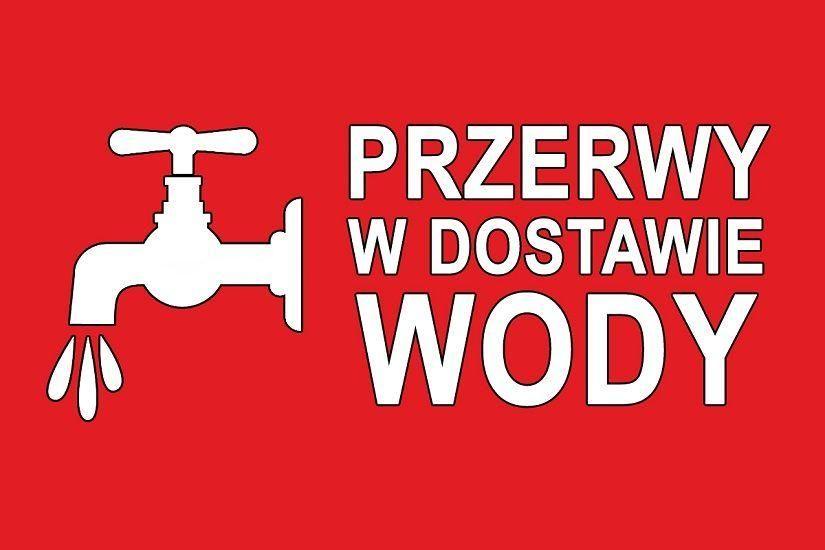 (Aktualizacja 08.08.2022 r.) Informacja - przerwy w dostawie wody