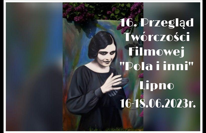 16. Przegląd Twórczości Filmowej „Pola i inni” 