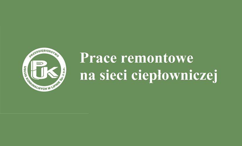 Informacja PUK - Prace remontowe na sieci ciepłowniczej