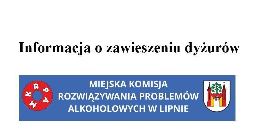 Informacja o zawieszeniu dyżurów stacjonarnych MKRPA w Lipnie - dyżury telefoniczne