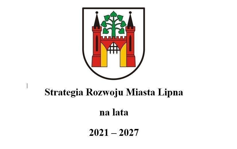 Ankieta - Konsultacje społeczne prowadzone w ramach opracowywania Strategii Rozwoju Miasta Lipna na lata 2021-2027